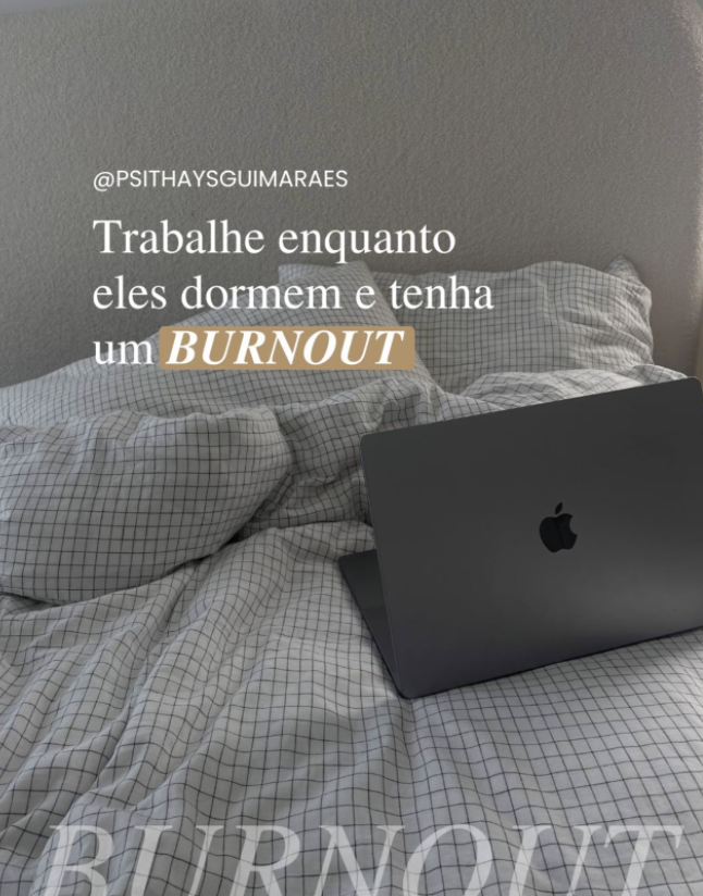 Trabalhe enquanto eles dormem e tenha um burnout — @psithaysguimaraes